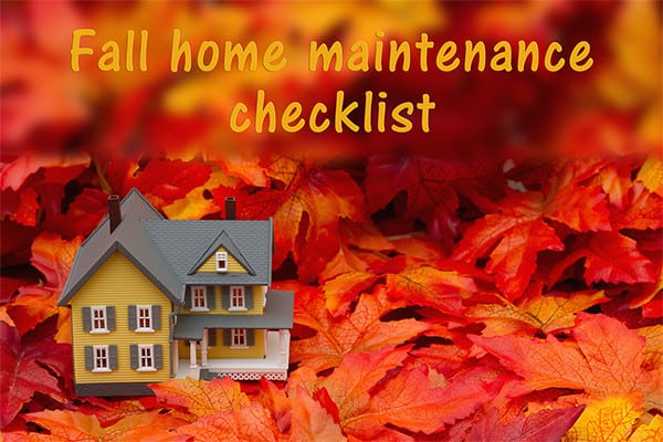Your Home’s Fall Maintenance Checklist